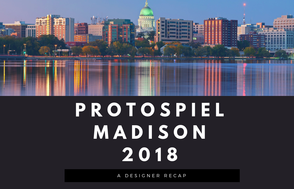 Protospiel Madison 2018 Recap