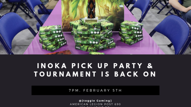 Inoka Pick Up Party & Regional Tournament is BACK ON!